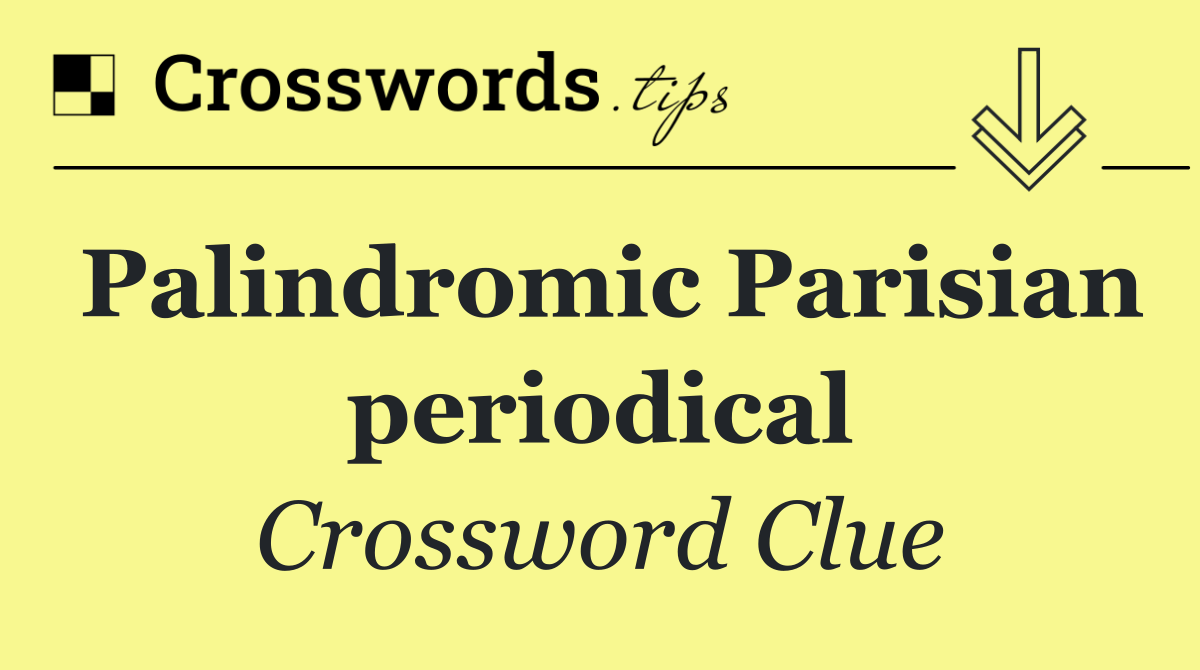 Palindromic Parisian periodical