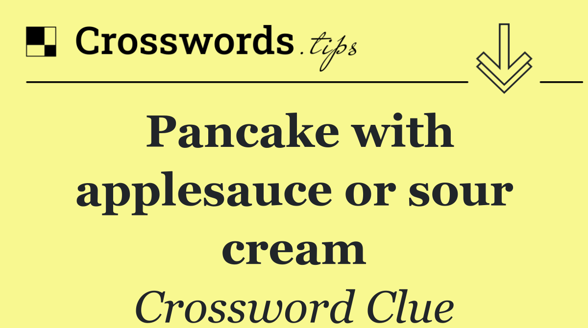 Pancake with applesauce or sour cream