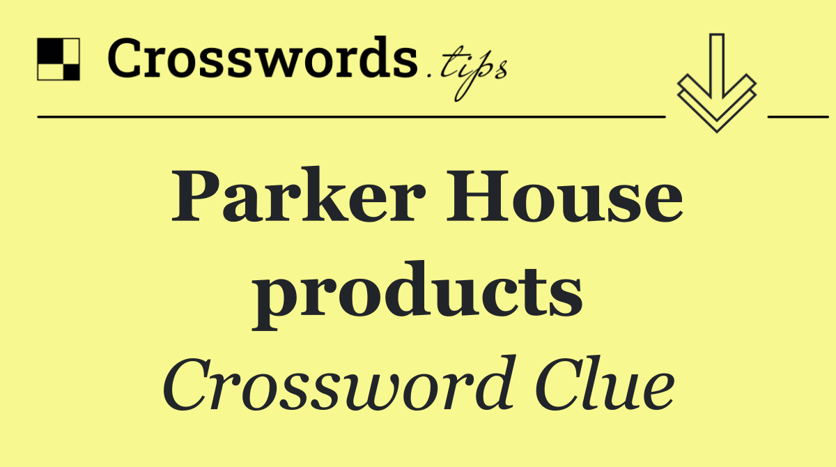 Parker House products