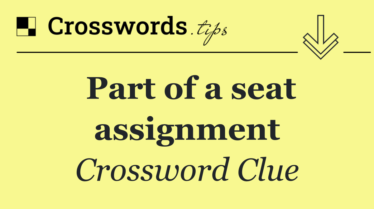 Part of a seat assignment