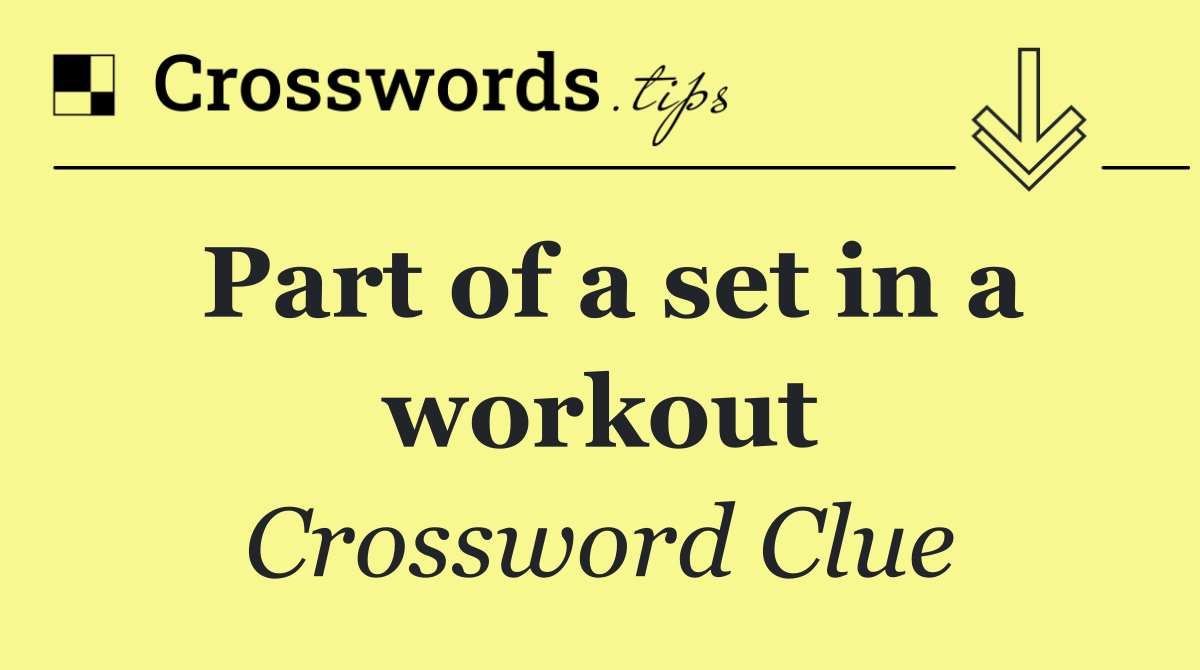 Part of a set in a workout