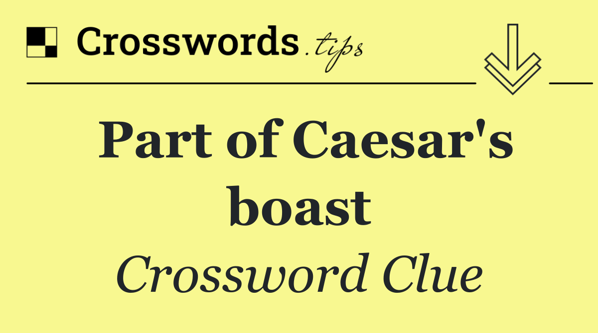 Part of Caesar's boast