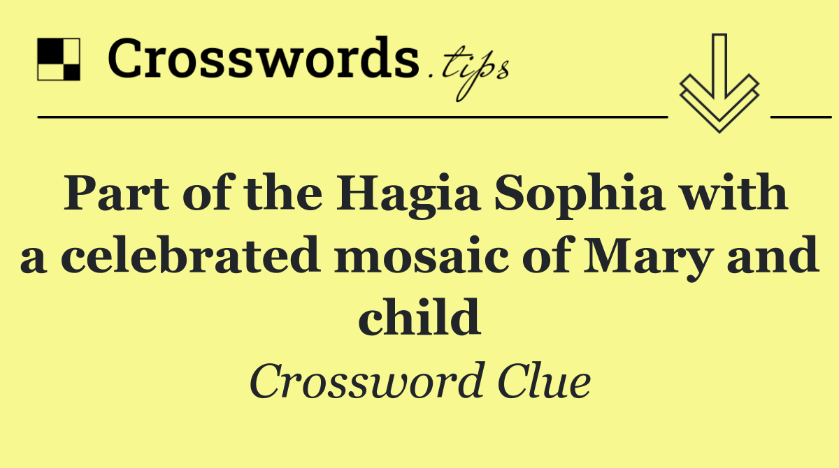 Part of the Hagia Sophia with a celebrated mosaic of Mary and child
