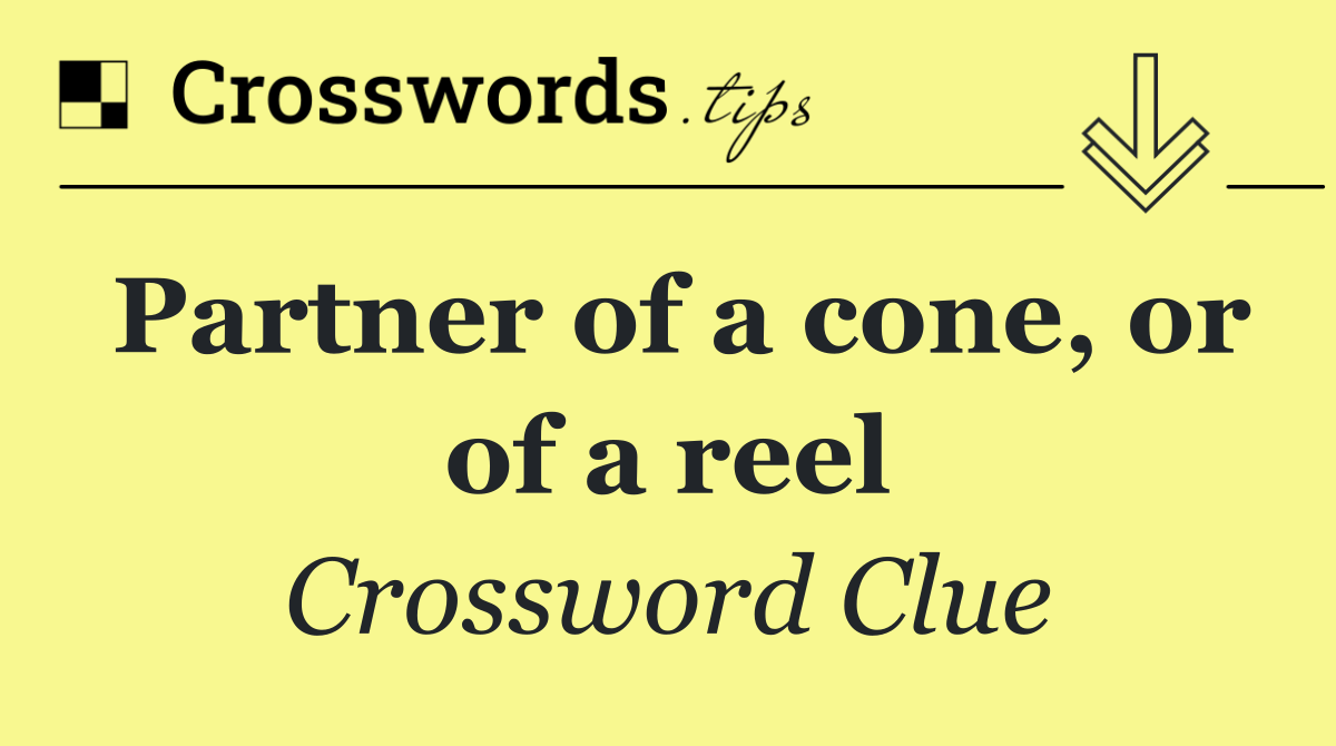 Partner of a cone, or of a reel