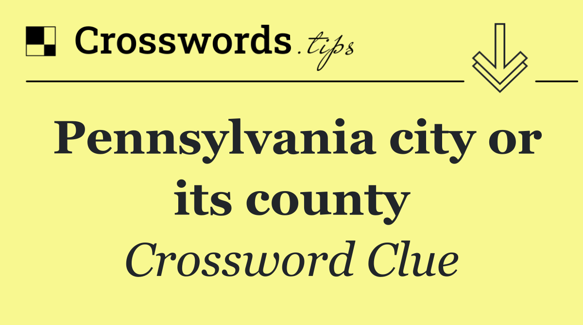 Pennsylvania city or its county