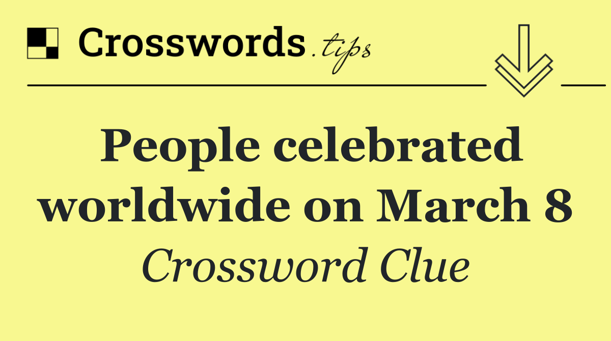 People celebrated worldwide on March 8