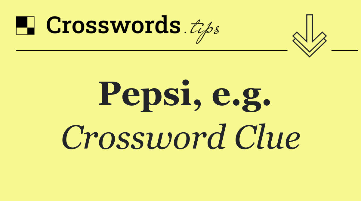 Pepsi, e.g.