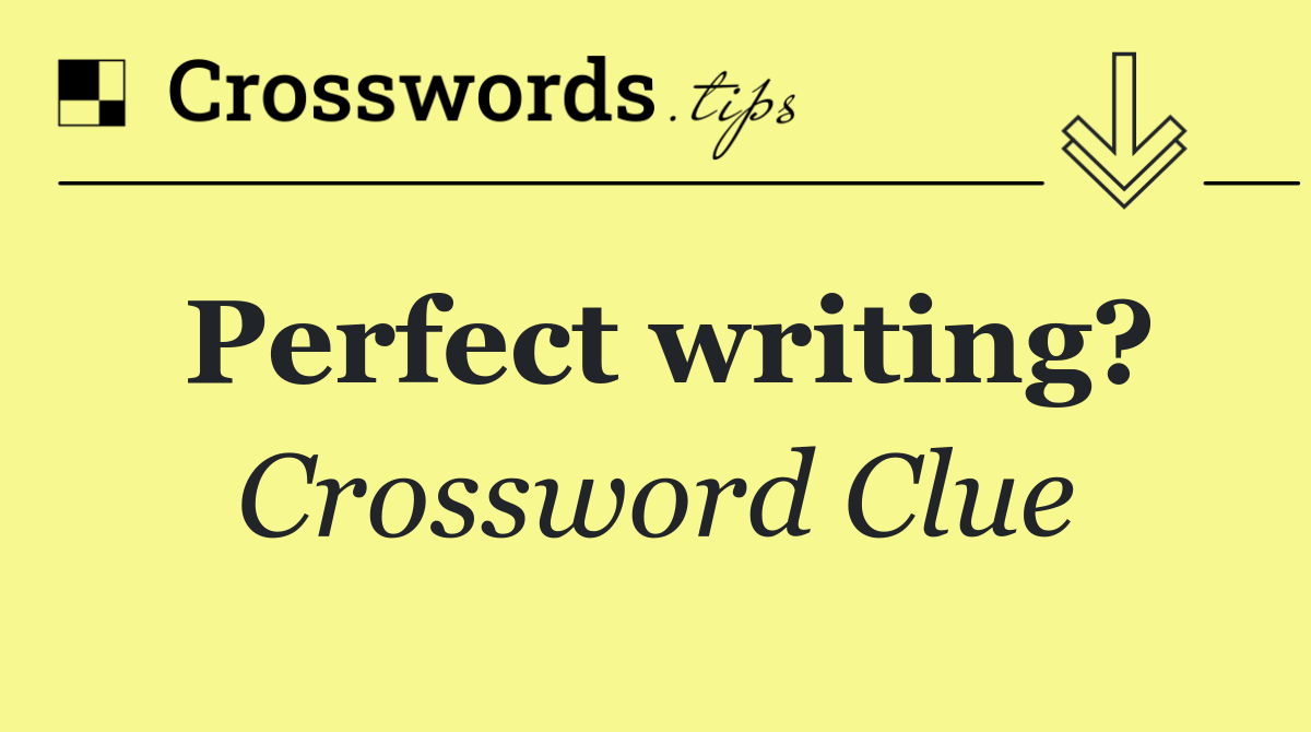 Perfect writing?