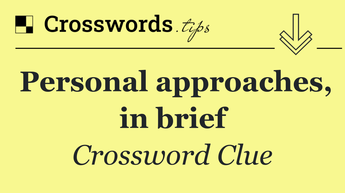 Personal approaches, in brief