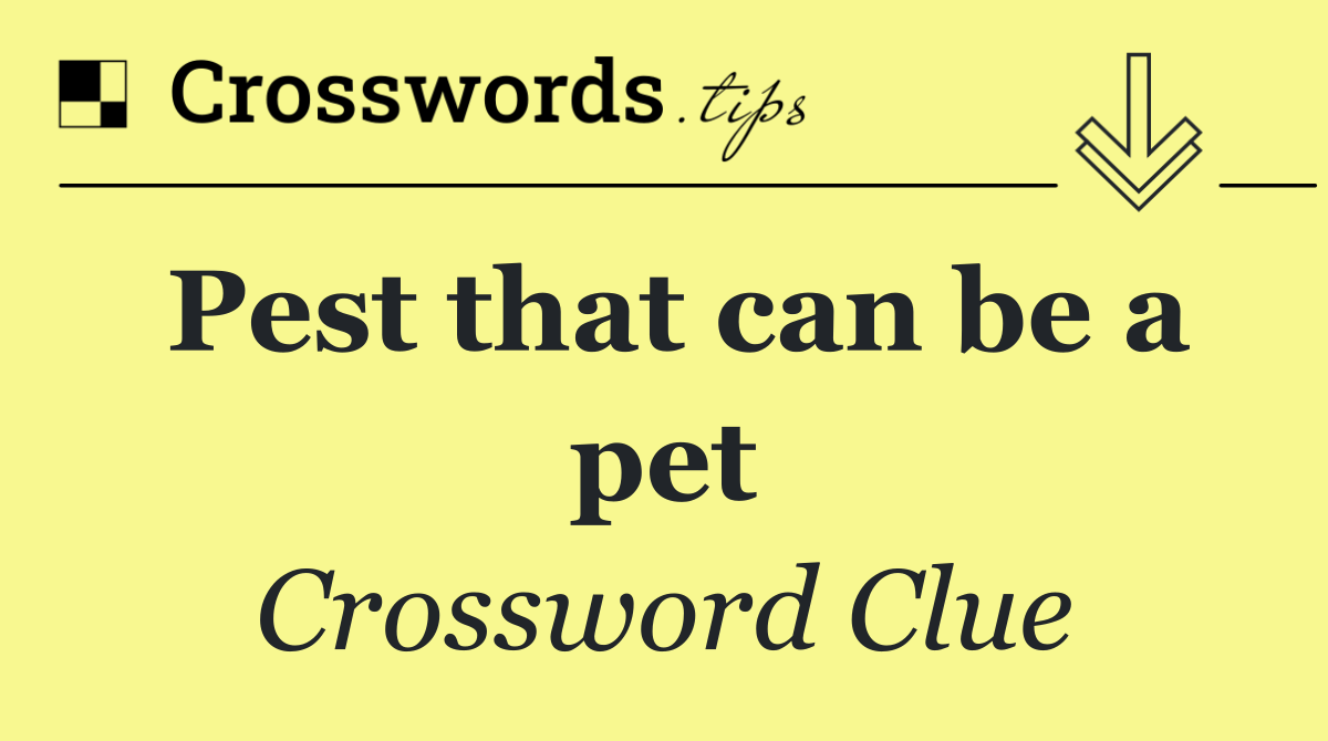 Pest that can be a pet
