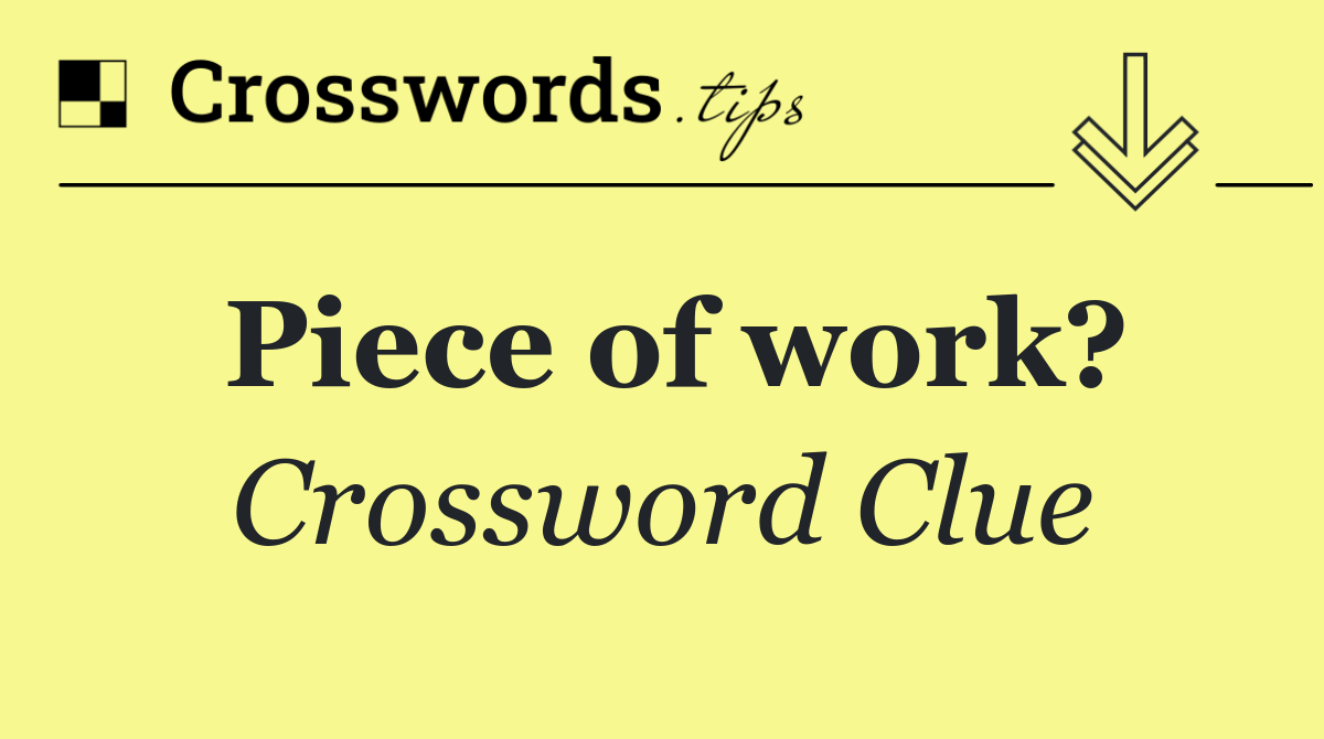 Piece of work?