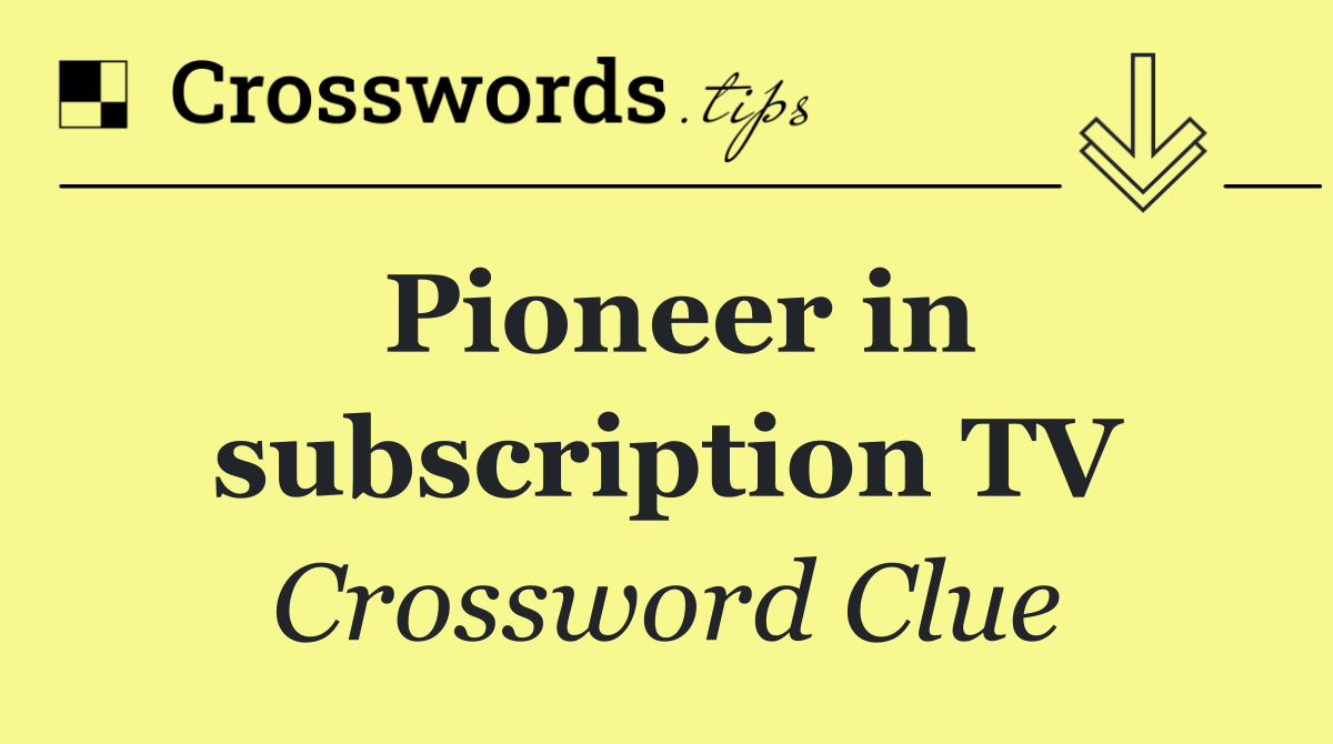 Pioneer in subscription TV