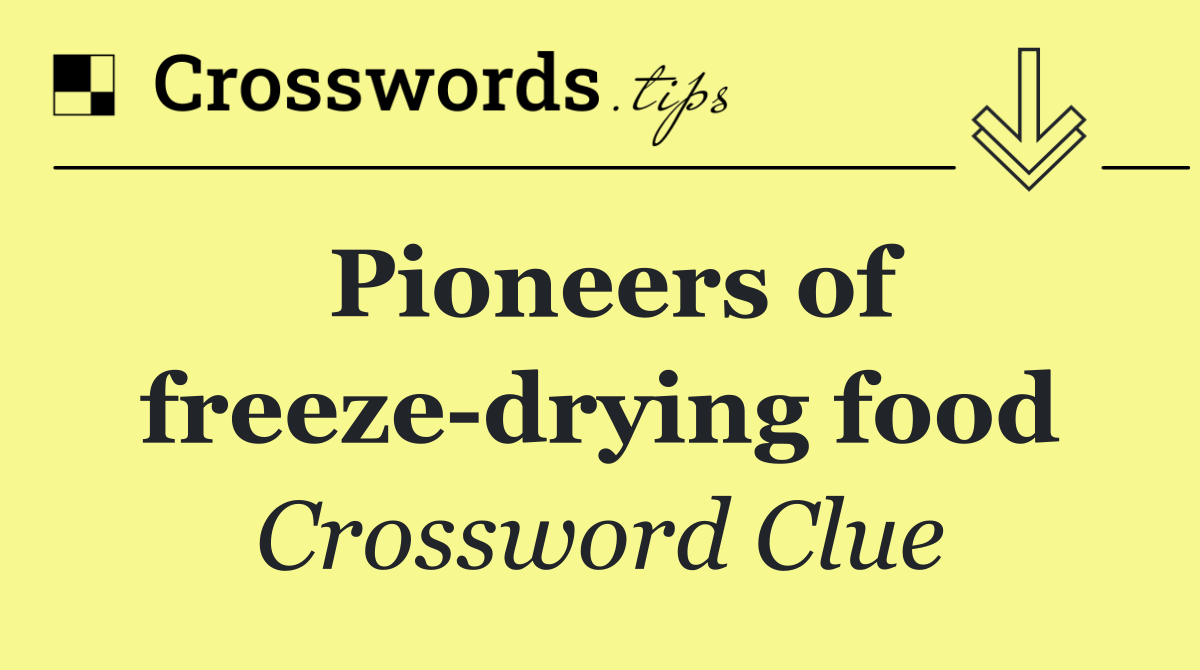 Pioneers of freeze drying food