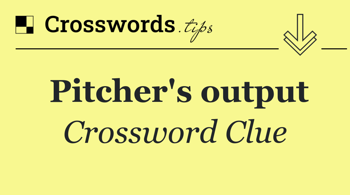 Pitcher's output