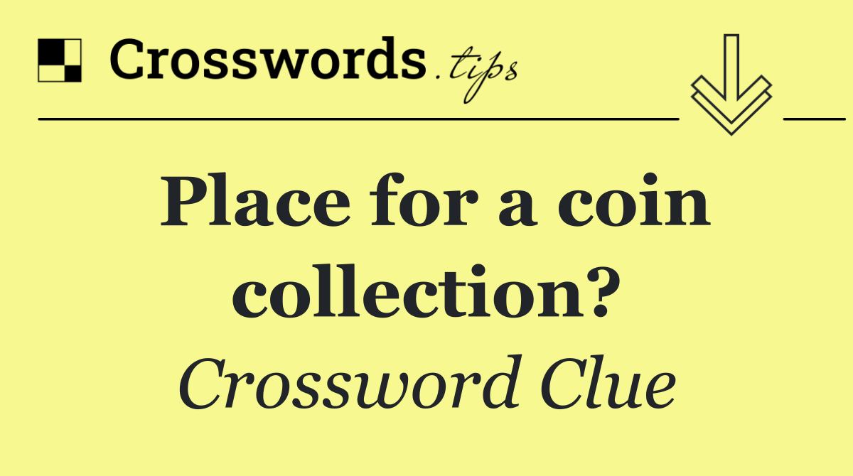 Place for a coin collection?