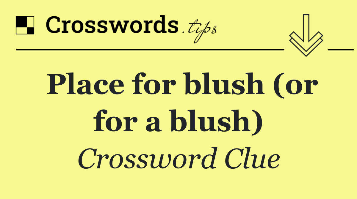 Place for blush (or for a blush)