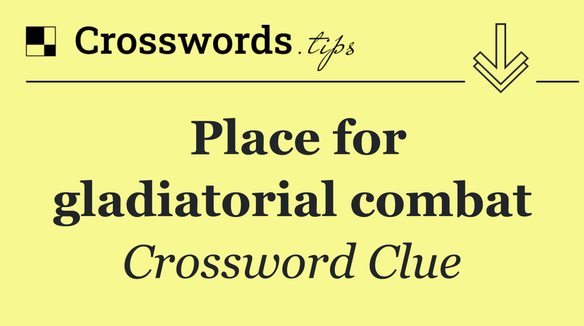Place for gladiatorial combat