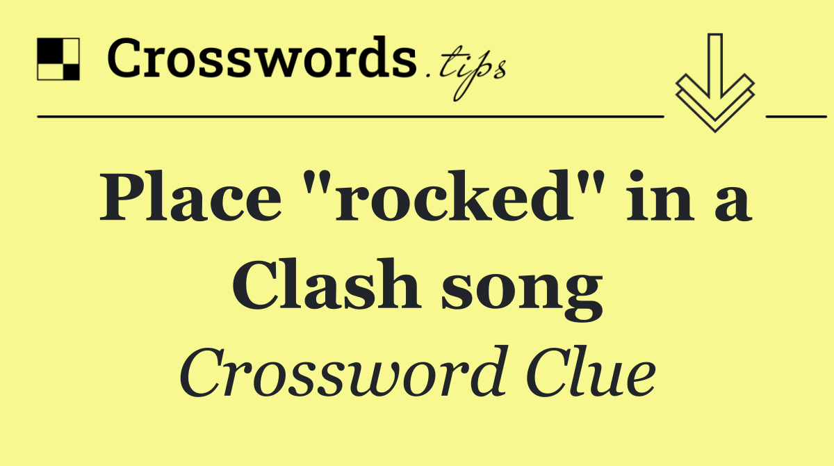 Place "rocked" in a Clash song