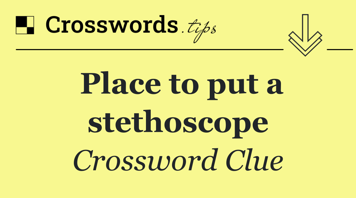 Place to put a stethoscope