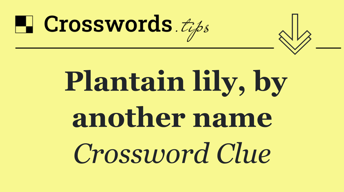 Plantain lily, by another name