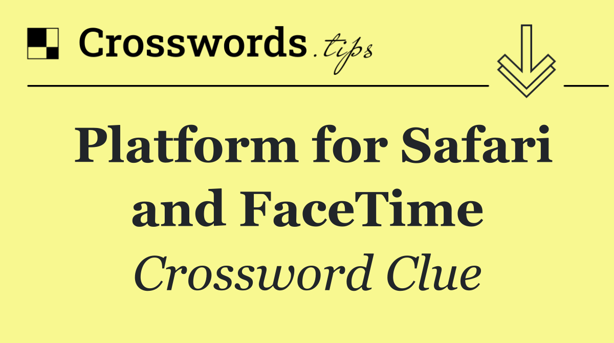 Platform for Safari and FaceTime