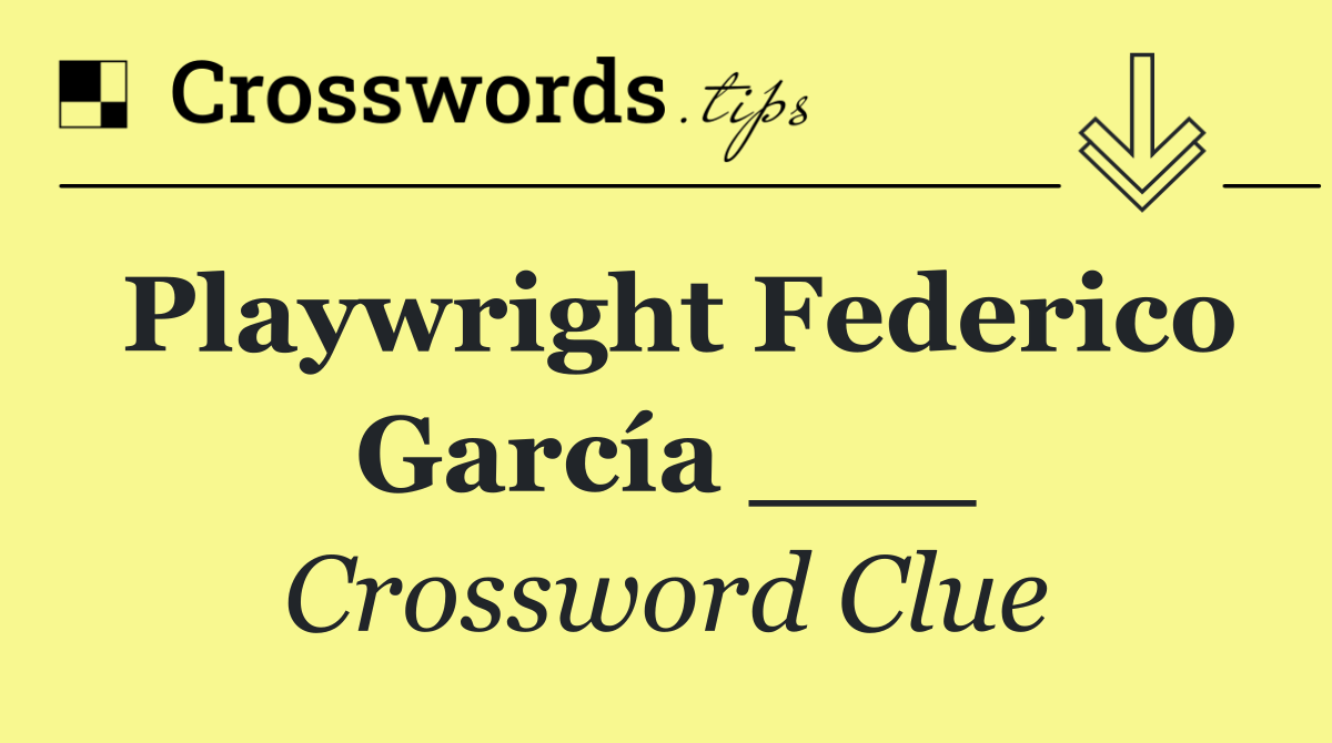 Playwright Federico García ___