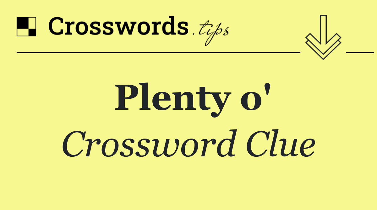 Plenty o'