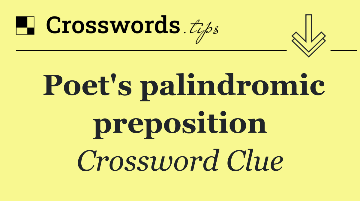 Poet's palindromic preposition