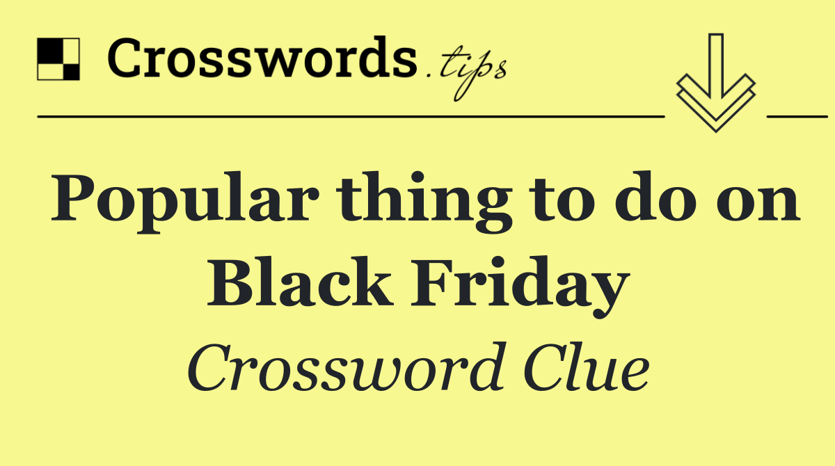 Popular thing to do on Black Friday