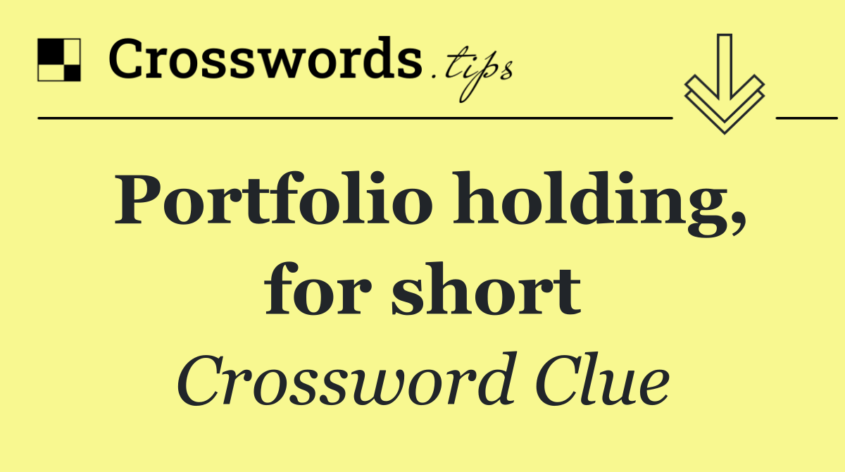 Portfolio holding, for short