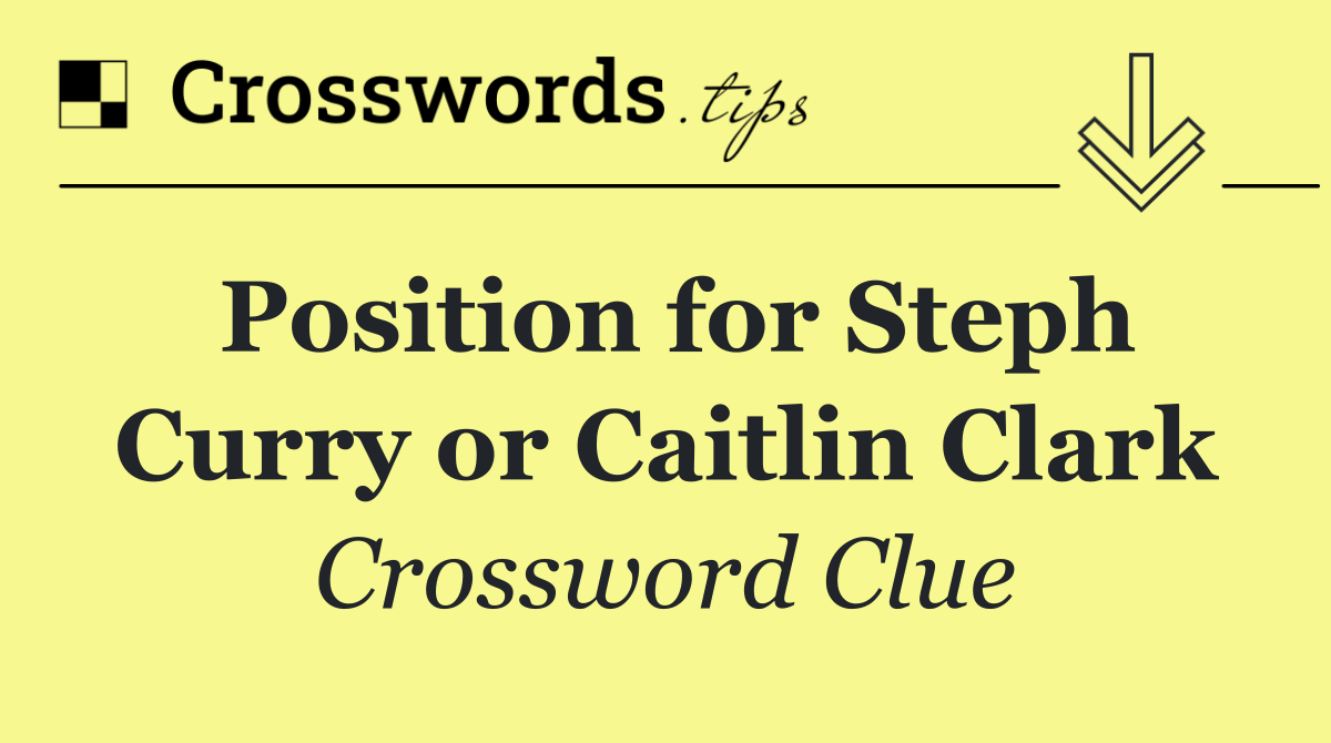Position for Steph Curry or Caitlin Clark