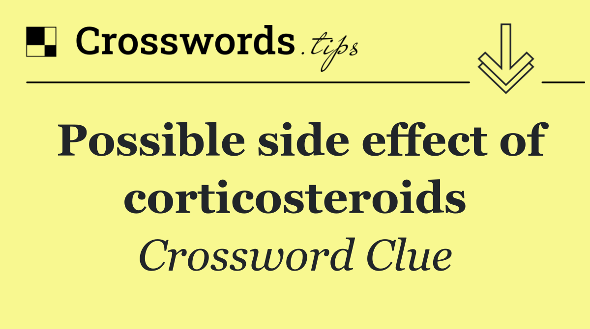 Possible side effect of corticosteroids