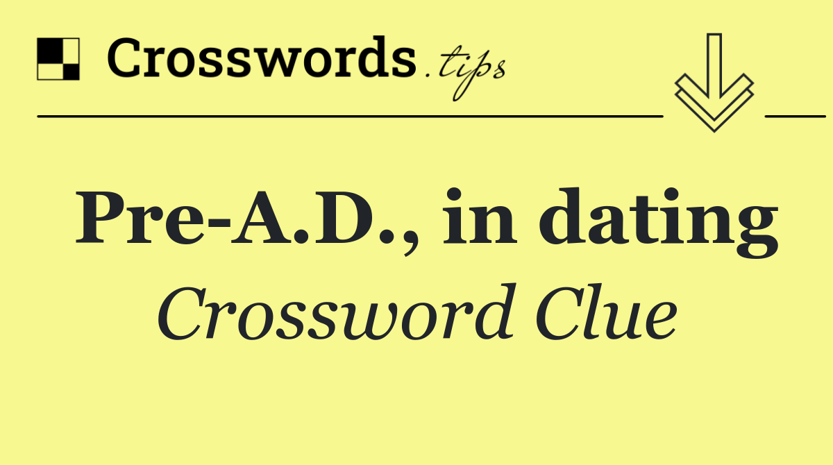 Pre A.D., in dating