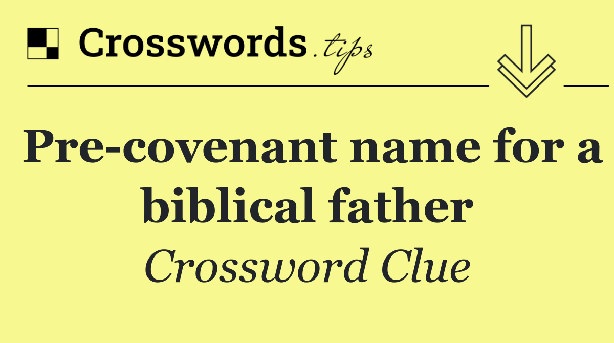 Pre covenant name for a biblical father