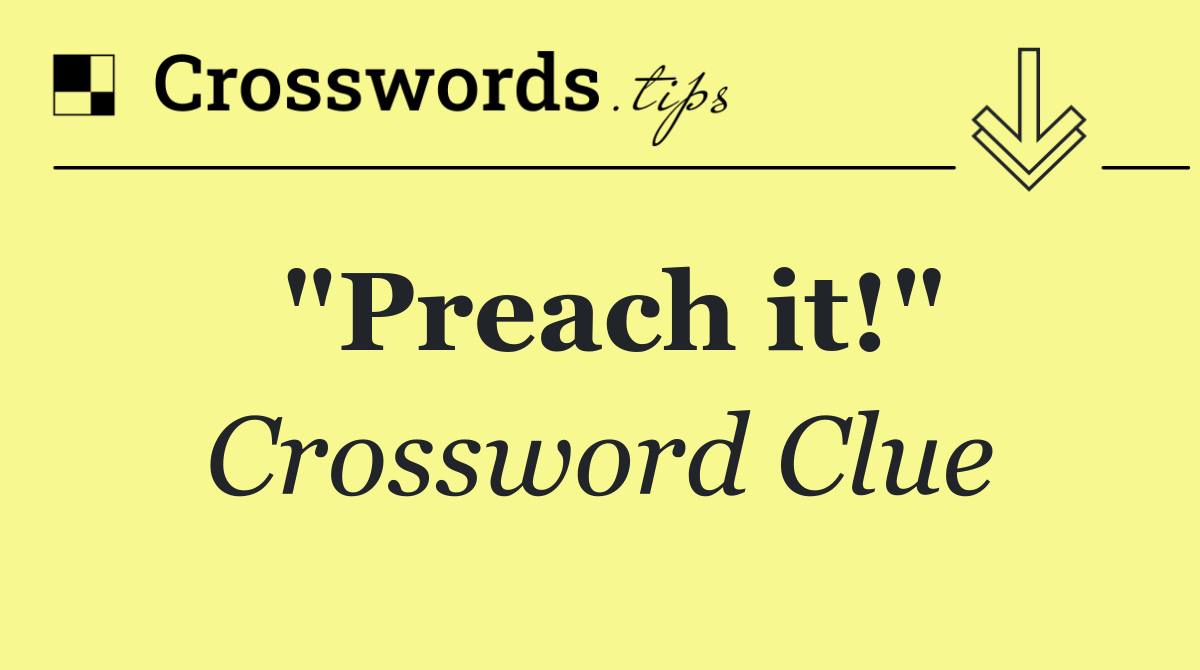 "Preach it!"
