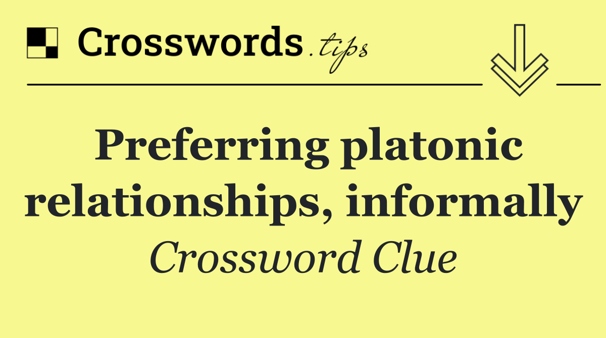 Preferring platonic relationships, informally