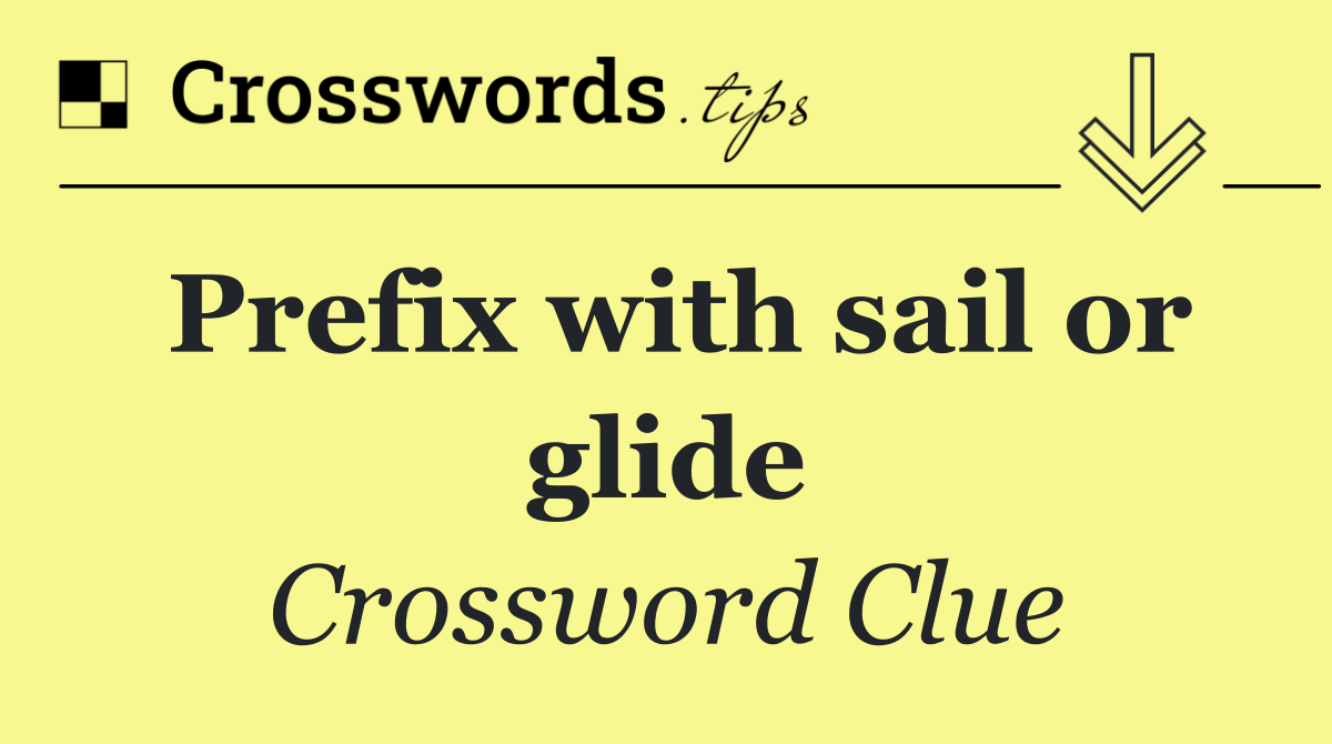 Prefix with sail or glide
