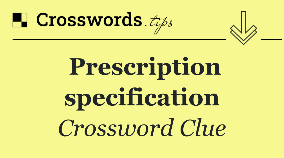 Prescription specification