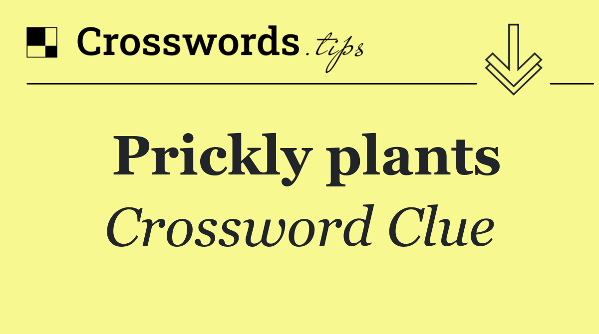 Prickly plants