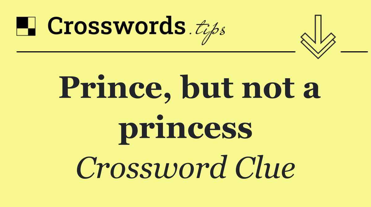 Prince, but not a princess