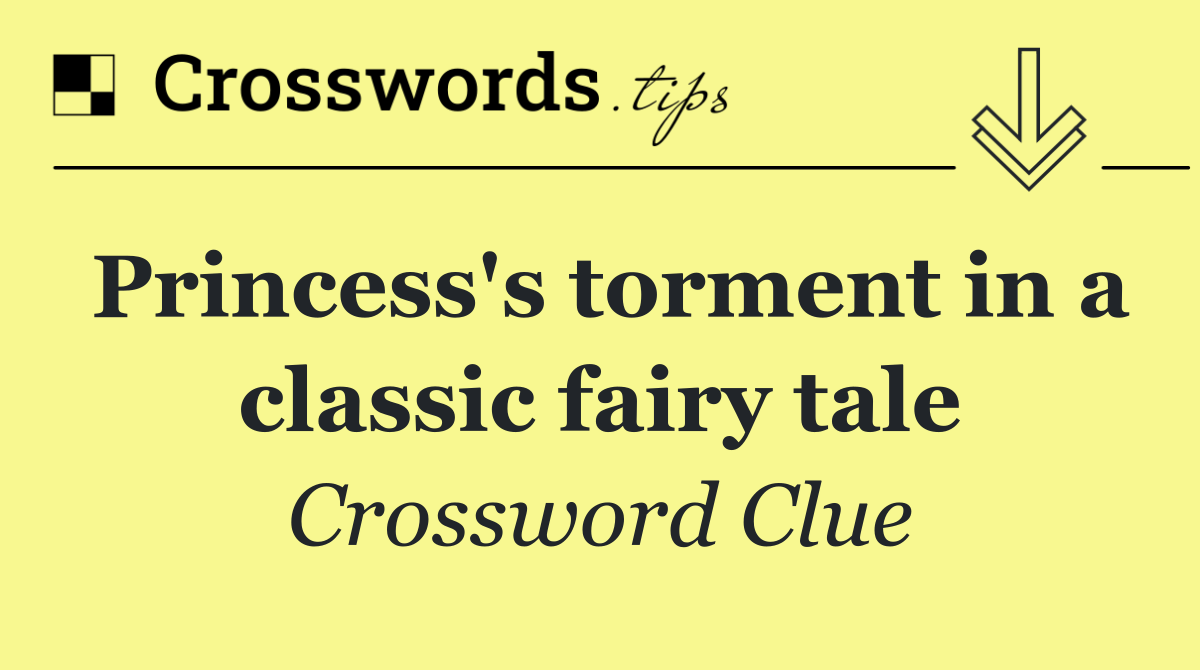 Princess's torment in a classic fairy tale