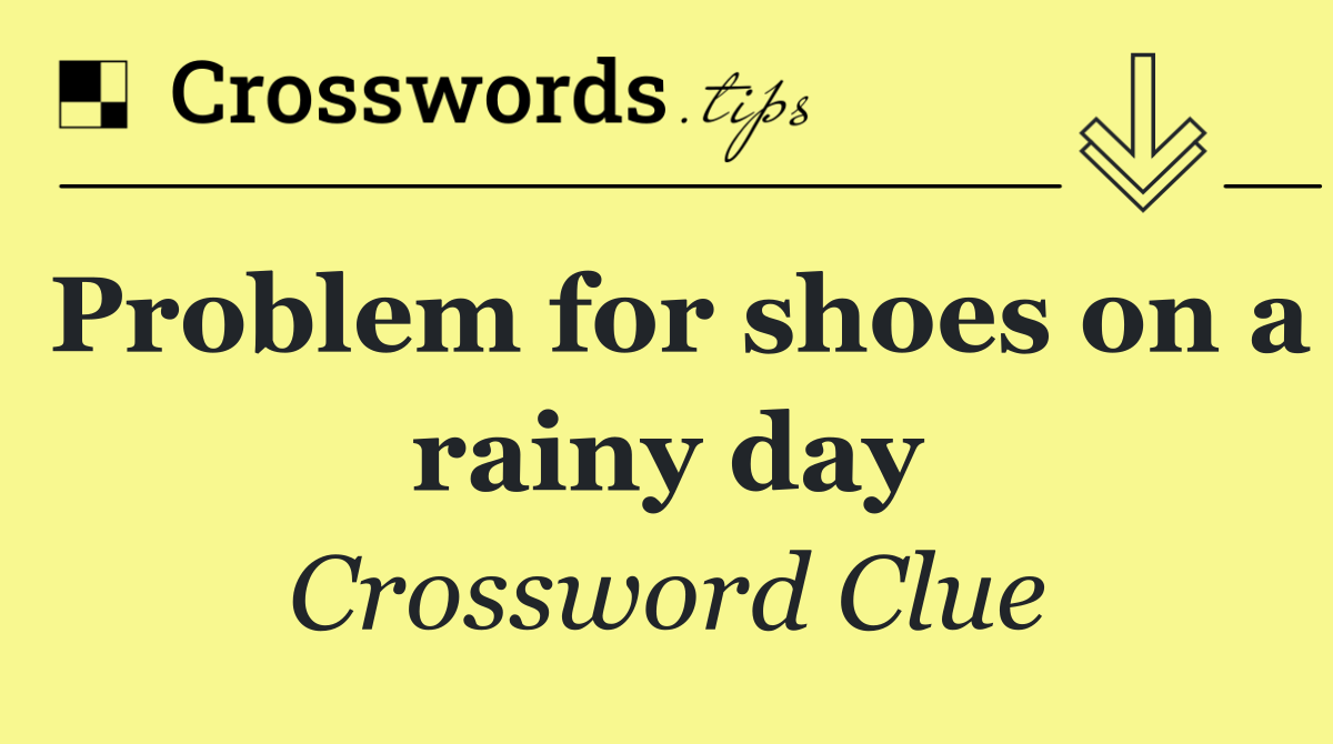 Problem for shoes on a rainy day