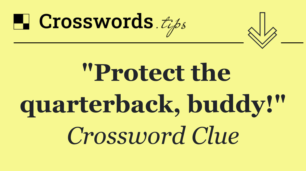 "Protect the quarterback, buddy!"