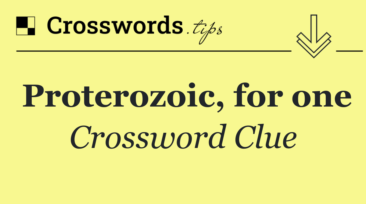 Proterozoic, for one