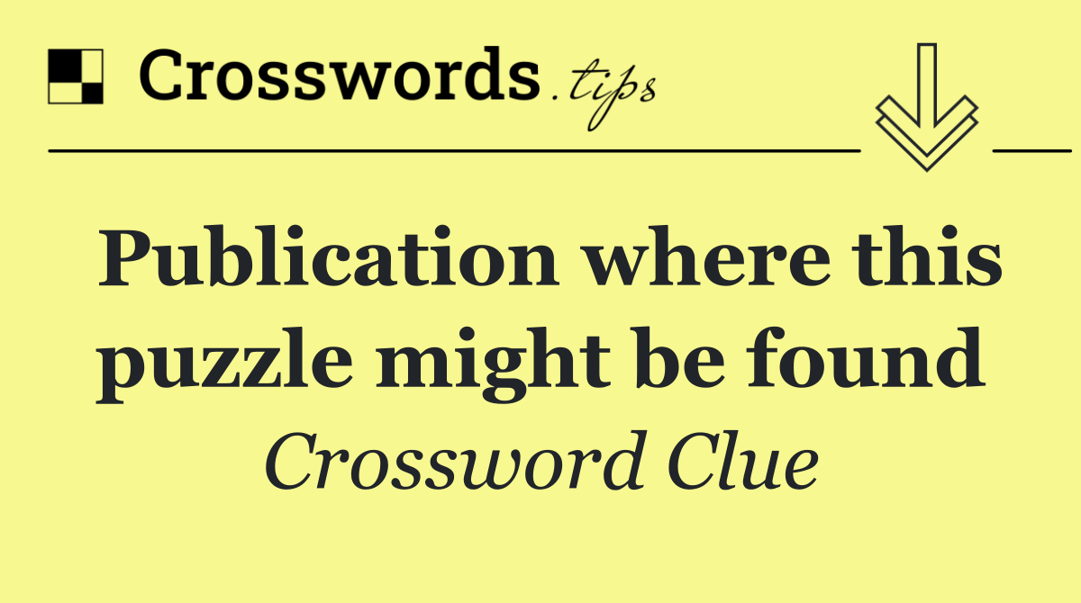 Publication where this puzzle might be found
