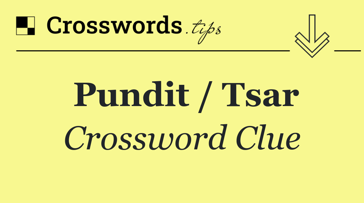 Pundit / Tsar