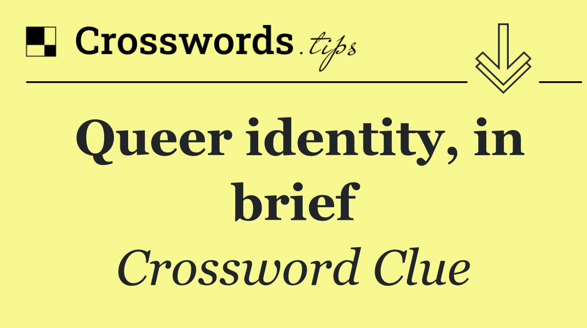 Queer identity, in brief