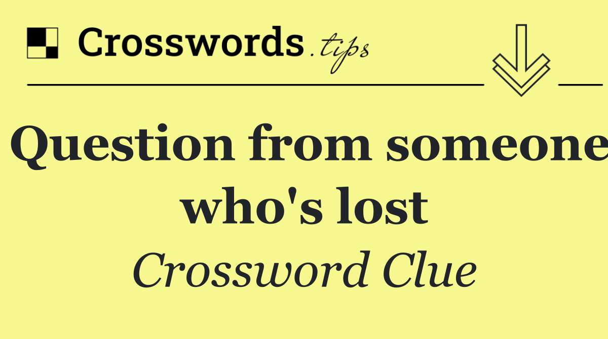 Question from someone who's lost