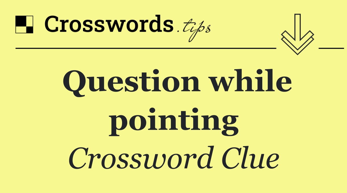 Question while pointing