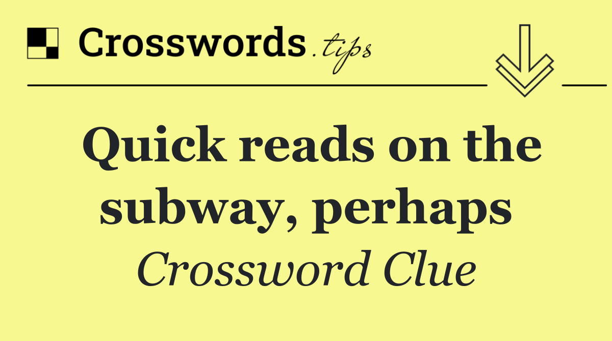 Quick reads on the subway, perhaps